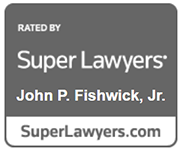 Rated by Super Lawyers John P. Fishwick, Jr. SuperLawyers.com